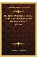 Spirit Of Roger Williams, With A Portrait Of One Of His Descendants (1839)