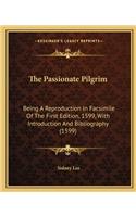 Passionate Pilgrim: Being a Reproduction in Facsimile of the First Edition, 1599, with Introduction and Bibliography (1599)