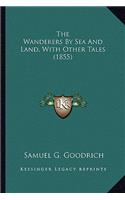 The Wanderers By Sea And Land, With Other Tales (1855): (English)