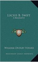 Lucius B. Swift: A Biography