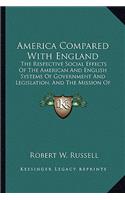 America Compared with England: The Respective Social Effects of the American and English Systems of Government and Legislation, and the Mission of Democracy (1848)