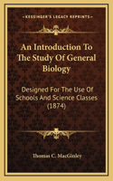 An Introduction to the Study of General Biology