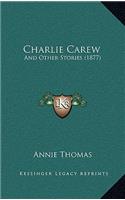 Charlie Carew: And Other Stories (1877)