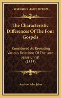 The Characteristic Differences of the Four Gospels