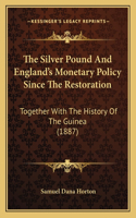 Silver Pound And England's Monetary Policy Since The Restoration