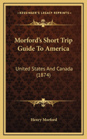 Morford's Short Trip Guide To America