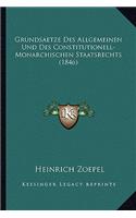 Grundsaetze Des Allgemeinen Und Des Constitutionell-Monarchischen Staatsrechts (1846): (German)