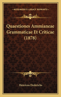 Quaestiones Ammianeae Grammaticae Et Criticae (1878): (Latin)