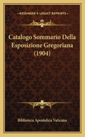 Catalogo Sommario Della Esposizione Gregoriana (1904): (Italian)