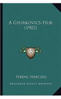 A Gyurkovics-Fiuk (1902)