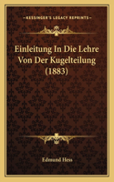 Einleitung In Die Lehre Von Der Kugelteilung (1883): (German)
