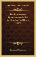 Irrationalen Quadratwurzeln Bei Archimedes Und Heron (1883)