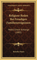 Religiose Reden Bei Freudigen Familienereignissen: Nebst Einem Anhange (1885)