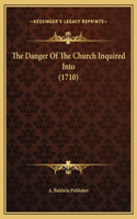 The Danger Of The Church Inquired Into (1710)