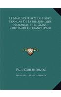 Le Manuscrit 4472 Du Fonds Francais De La Bibliotheque Nationale Et Le Grand Coutumier De France (1905)