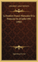 La Frontiere Franco-Marocaine Et Le Protocole Du 20 Juillet 1901 (1902)