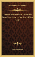 A Preliminary Study Of The Prickly Pears Naturalized In New South Wales (1898)