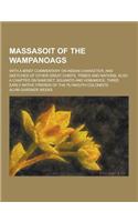 Massasoit of the Wampanoags; With a Brief Commentary on Indian Character; And Sketches of Other Great Chiefs, Tribes and Nations; Also a Chapter on Sa: (English)