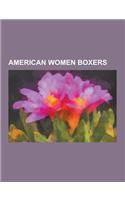 American Women Boxers: Tonya Harding, Delia Gonzalez, Christy Martin, Laila Ali, MIA St. John, Jackie Frazier-Lyde, Dora and Cora Webber, Hol