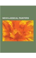 Neoclassical Painters: American Neoclassical Painters, Belgian Neoclassical Painters, British Neoclassical Painters, French Neoclassical Pain