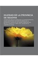 Iglesias de La Provincia de Segovia: Iglesias de Cuellar, Iglesias de La Ciudad de Segovia(Spanish)