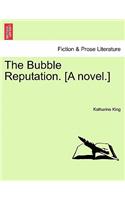 The Bubble Reputation. [A Novel.]