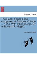 Race; A Prize Poem, Composed at Glasgow College ... 1814. with Other Poems. by a Student [R. Magill].