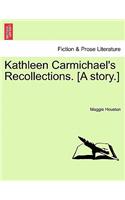 Kathleen Carmichael's Recollections. [A Story.]