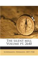The Silent Mill Volume PT. 2640