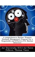 Comprehensive Nuclear Weapons Stockpile Management Program for a Responsible and Effective U.S. Nuclear Deterrent