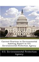 Current Practices in Environmental Auditing Report to U.S. Environmental Protection Agency