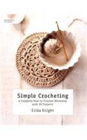 Simple Crocheting: A Complete How-To-Crochet Workshop with 20 Projects