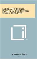 Labor And Farmer Parties In The United States, 1828-1928