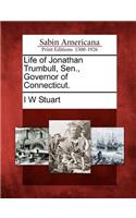 Life of Jonathan Trumbull, Sen., Governor of Connecticut.