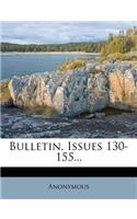 Bulletin, Issues 130-155...