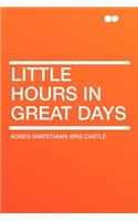 Little Hours in Great Days