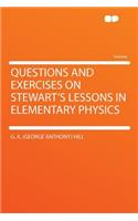 Questions and Exercises on Stewart's Lessons in Elementary Physics