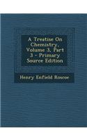 A Treatise on Chemistry, Volume 3, Part 3