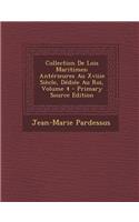 Collection de Lois Maritimes: Anterieures Au Xviiie Siecle, Dediee Au Roi, Volume 4 - Primary Source Edition