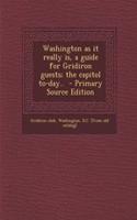 Washington as It Really Is, a Guide for Gridiron Guests; The Capitol To-Day..