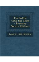 The Battle with the Slum - Primary Source Edition