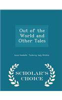 Out of the World and Other Tales - Scholar's Choice Edition