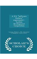 A U.S. Software Factory Experiment--System Development Corporation - Scholar's Choice Edition