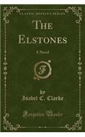 The Elstones: A Novel (Classic Reprint)