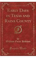 Early Days in Texas and Rains County (Classic Reprint)