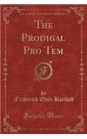 The Prodigal Pro Tem (Classic Reprint): (English)