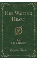 Her Waiting Heart (Classic Reprint): (English)