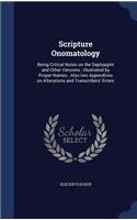 Scripture Onomatology: Being Critical Notes on the Septuagint and Other Versions; Illustrated by Proper Names; Also Two Appendices on Alterations and Transcribers' Errors