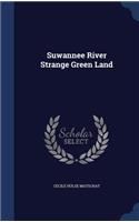 Suwannee River Strange Green Land