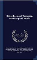 Select Poems of Tennyson, Browning and Arnold